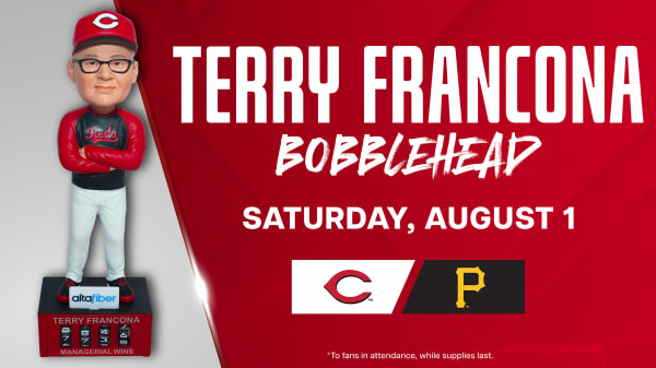 Get your Terry Francona Bobblehead on Saturday, August 1, Reds versus Pirates.