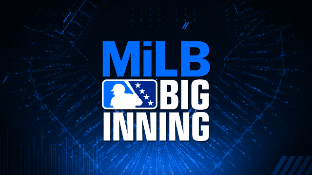 LIVE: MiLB Big Inning