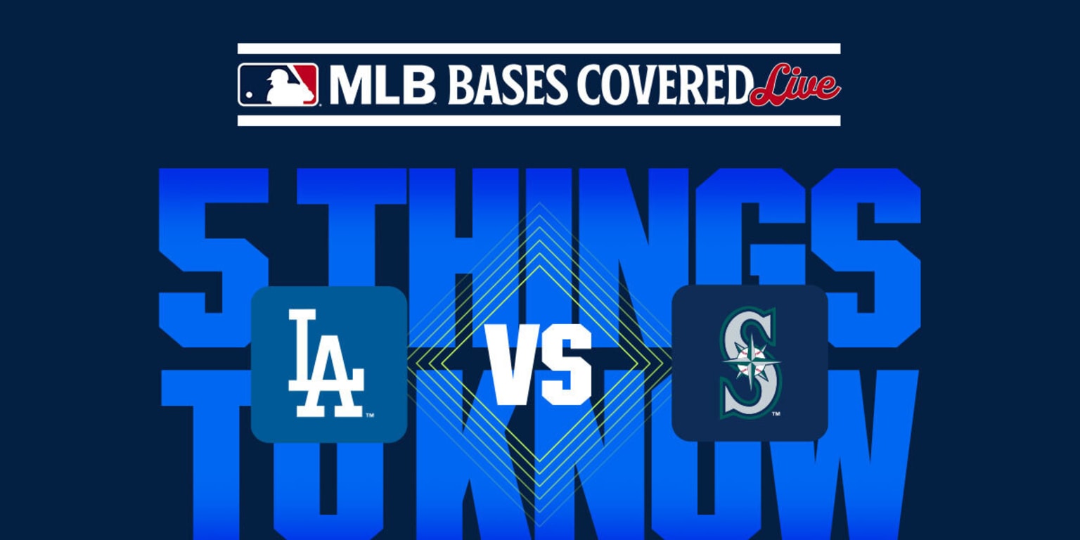 Mariners vs. Dodgers five things to know