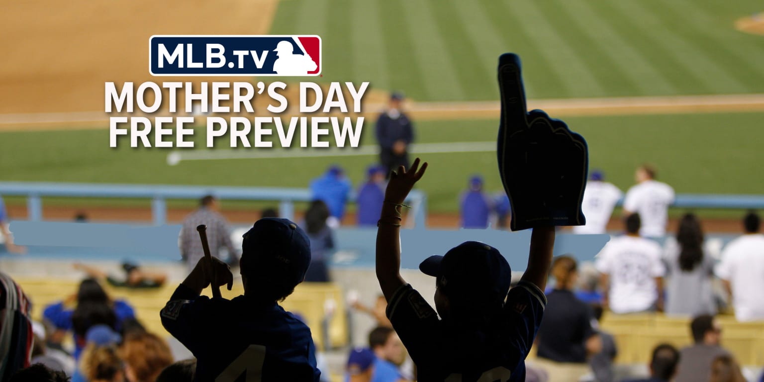 MLB games free for Mothers Day weekend