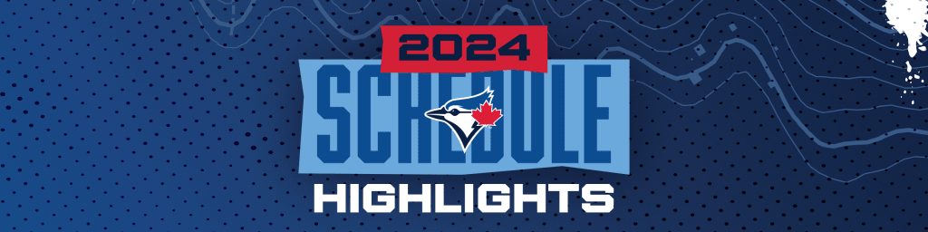 2024 Schedule Highlights Toronto Blue Jays   Obak0vqckdwf53tfzpec 